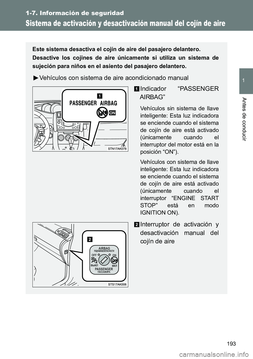 TOYOTA VERSO 2014 Manual del propietario (in Spanish) 193
1
1-7. Información de seguridad
Antes de conducir
Sistema de activación y desactivación manual del cojín de aire
Este sistema desactiva el cojín de aire del pasajero delantero.
Desactive los TOYOTA VERSO 2014 Manual del propietario (in Spanish) 193
1
1-7. Información de seguridad
Antes de conducir
Sistema de activación y desactivación manual del cojín de aire
Este sistema desactiva el cojín de aire del pasajero delantero.
Desactive los