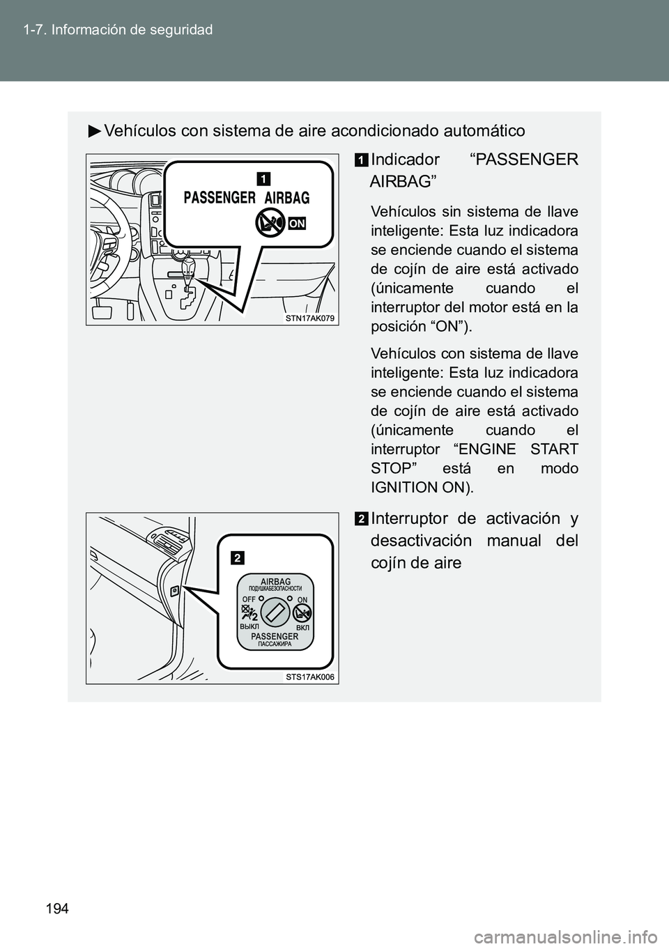 TOYOTA VERSO 2014 Manual del propietario (in Spanish) 194 1-7. Información de seguridad
Vehículos con sistema de aire acondicionado automático
Indicador “PASSENGER
AIRBAG”
Vehículos sin sistema de llave
inteligente: Esta luz indicadora
se enciend TOYOTA VERSO 2014 Manual del propietario (in Spanish) 194 1-7. Información de seguridad
Vehículos con sistema de aire acondicionado automático
Indicador “PASSENGER
AIRBAG”
Vehículos sin sistema de llave
inteligente: Esta luz indicadora
se enciend