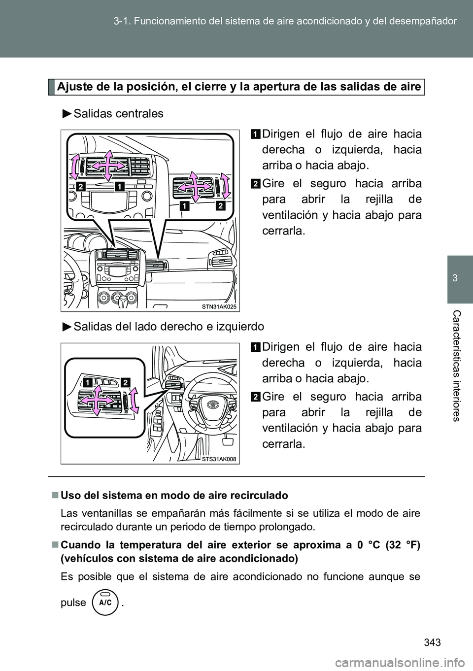 TOYOTA VERSO 2014  Manual del propietario (in Spanish) 343 3-1. Funcionamiento del sistema de aire acondicionado y del desempañador
3
Características interiores
Ajuste de la posición, el cierre y la apertura de las salidas de aire
Salidas centrales
Dir