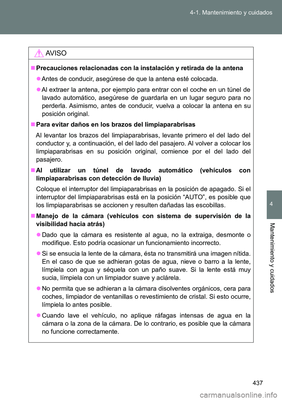 TOYOTA VERSO 2014 Manual del propietario (in Spanish) 437 4-1. Mantenimiento y cuidados
4
Mantenimiento y cuidados
AVISO
Precauciones relacionadas con la instalación y retirada de la antena
Antes de conducir, asegúrese de que la antena esté colo TOYOTA VERSO 2014 Manual del propietario (in Spanish) 437 4-1. Mantenimiento y cuidados
4
Mantenimiento y cuidados
AVISO
Precauciones relacionadas con la instalación y retirada de la antena
Antes de conducir, asegúrese de que la antena esté colo