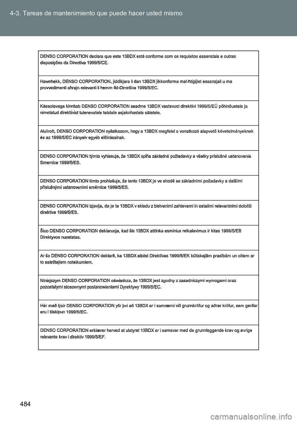 TOYOTA VERSO 2014 Manual del propietario (in Spanish) 484 4-3. Tareas de mantenimiento que puede hacer usted mismo TOYOTA VERSO 2014 Manual del propietario (in Spanish) 484 4-3. Tareas de mantenimiento que puede hacer usted mismo