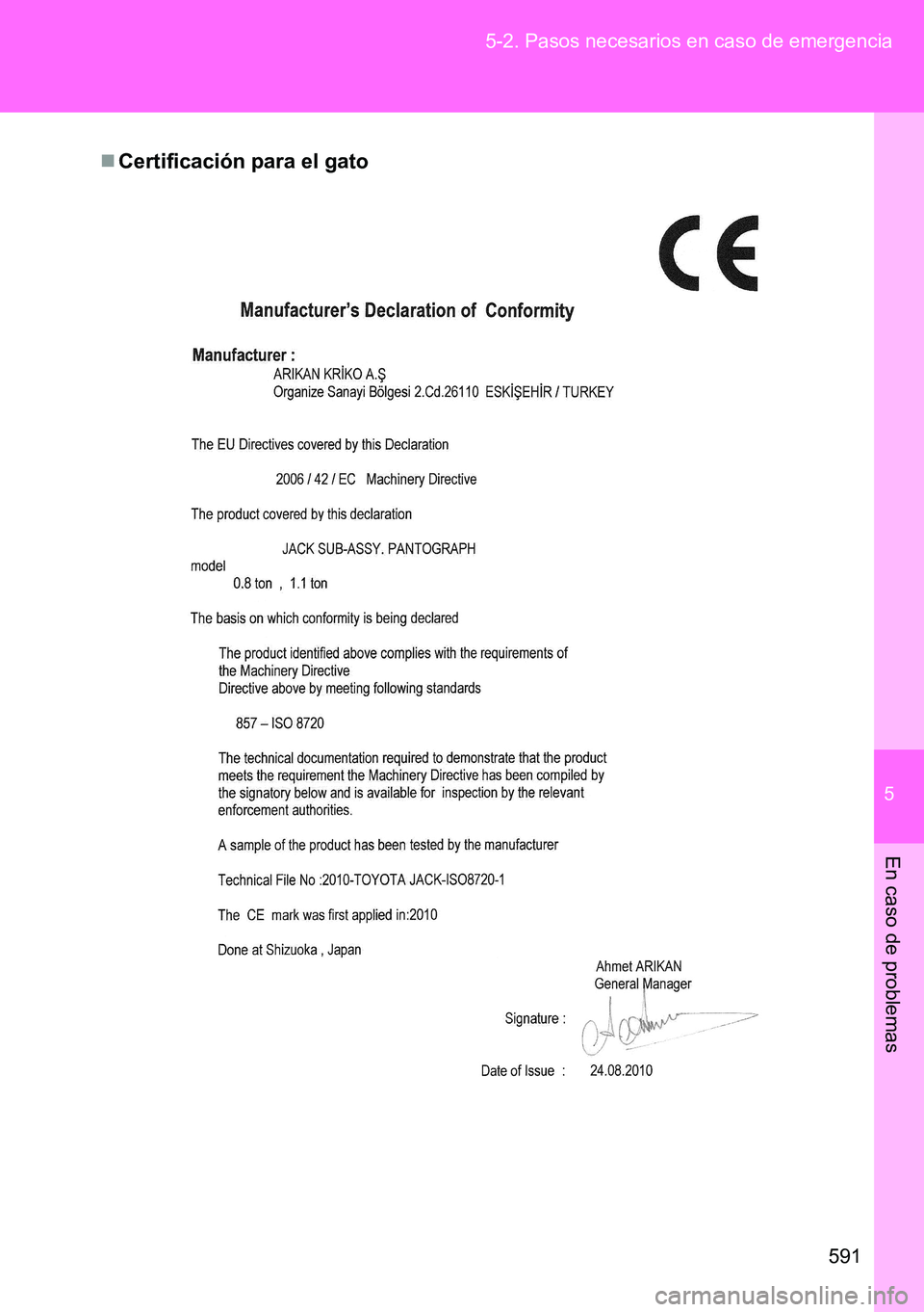 TOYOTA VERSO 2014  Manual del propietario (in Spanish) 5
591 5-2. Pasos necesarios en caso de emergencia
En caso de problemas
Certificación para el gato 