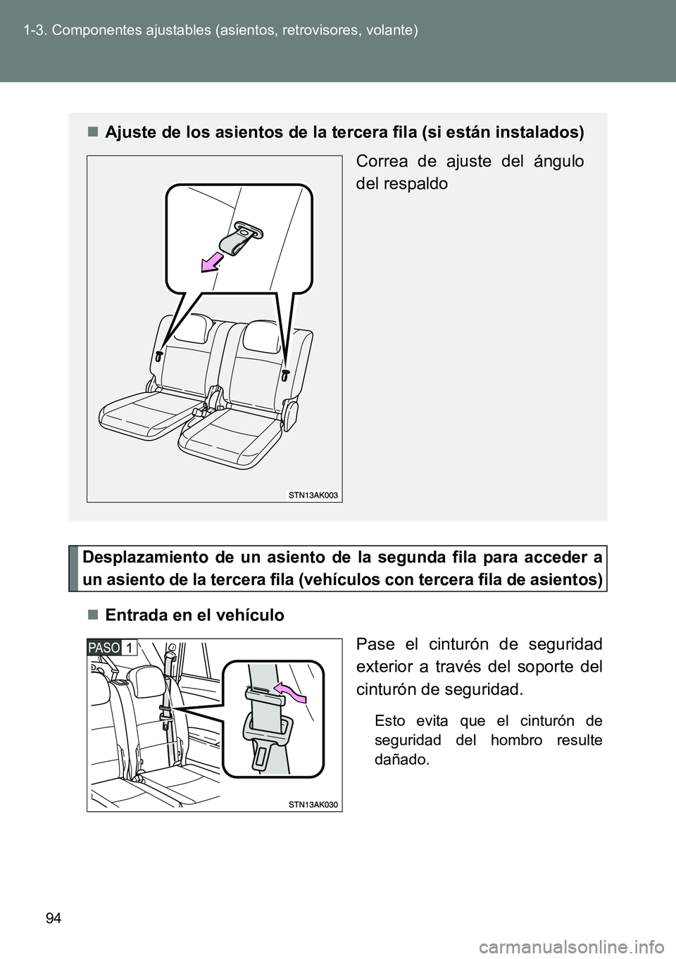 TOYOTA VERSO 2014  Manual del propietario (in Spanish) 94 1-3. Componentes ajustables (asientos, retrovisores, volante)
Desplazamiento de un asiento de la segunda fila para acceder a
un asiento de la tercera fila (vehículos con tercera fila de asientos)
