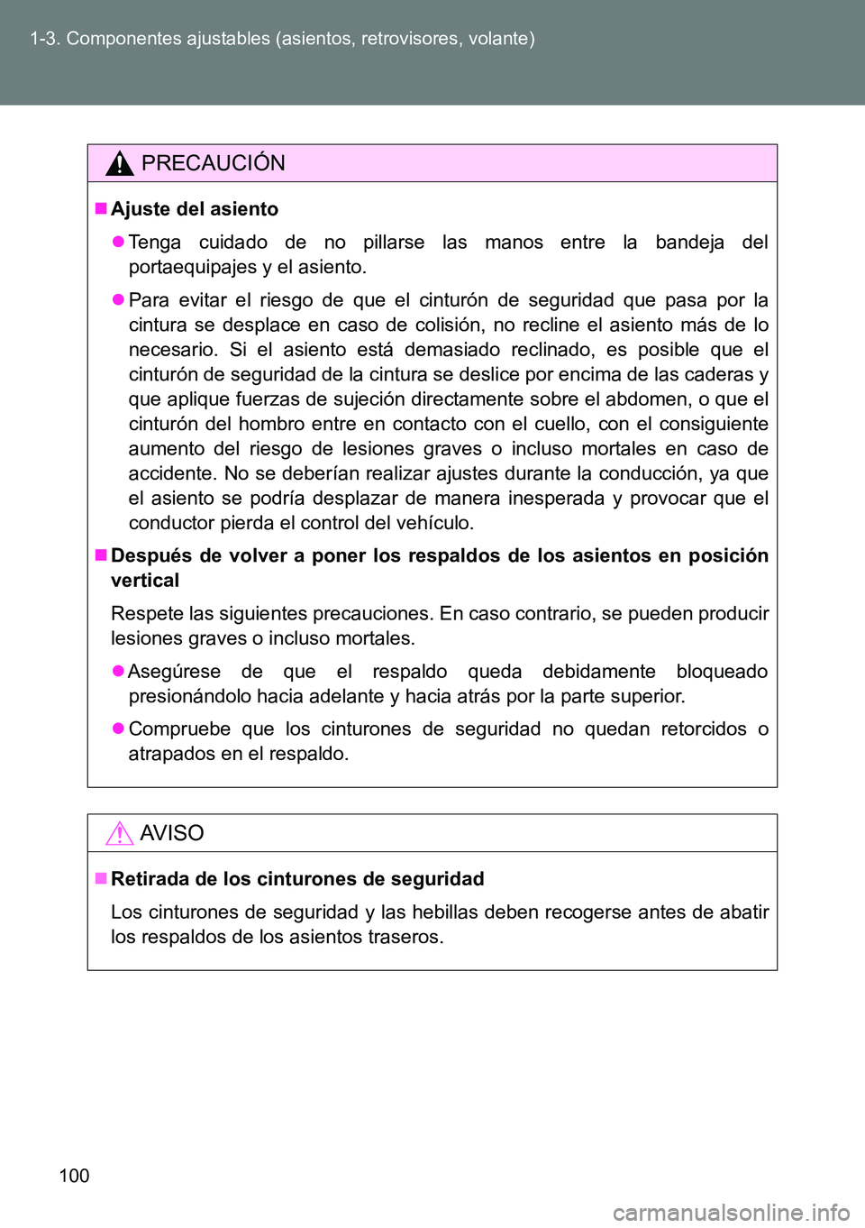 TOYOTA VERSO 2014 Manual del propietario (in Spanish) 100 1-3. Componentes ajustables (asientos, retrovisores, volante)
PRECAUCIÓN
Ajuste del asiento
Tenga cuidado de no pillarse las manos entre la bandeja del
portaequipajes y el asiento.
Para TOYOTA VERSO 2014 Manual del propietario (in Spanish) 100 1-3. Componentes ajustables (asientos, retrovisores, volante)
PRECAUCIÓN
Ajuste del asiento
Tenga cuidado de no pillarse las manos entre la bandeja del
portaequipajes y el asiento.
Para