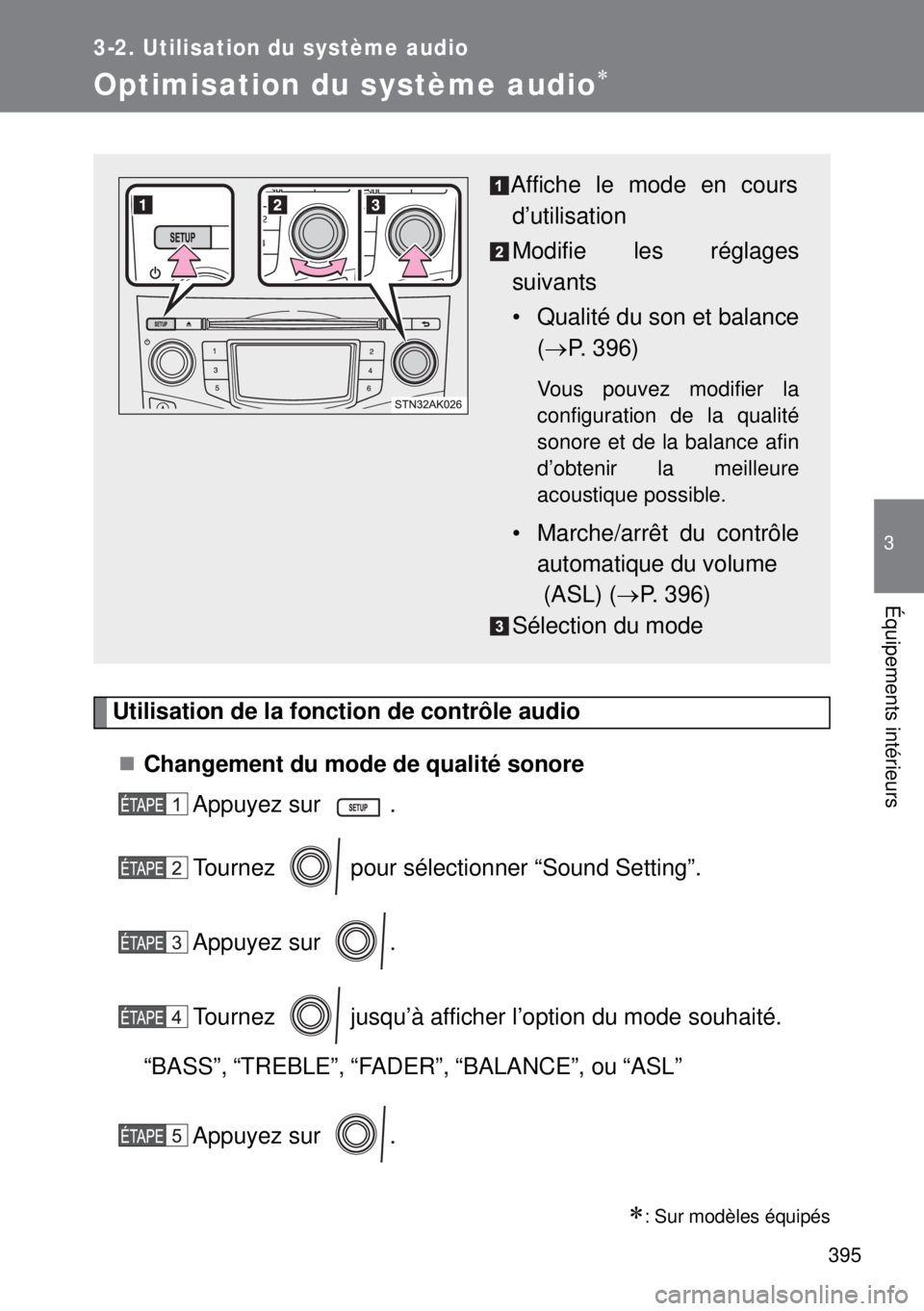 TOYOTA VERSO 2014 Manuel du propriétaire (in French) 395
3-2. Utilisation du système audio
3
Équipements intérieurs
Optimisation du système audio
Utilisation de la fonction de contrôle audio
Changement du mode de qualité sonore
Appuyez sur TOYOTA VERSO 2014 Manuel du propriétaire (in French) 395
3-2. Utilisation du système audio
3
Équipements intérieurs
Optimisation du système audio
Utilisation de la fonction de contrôle audio
Changement du mode de qualité sonore
Appuyez sur