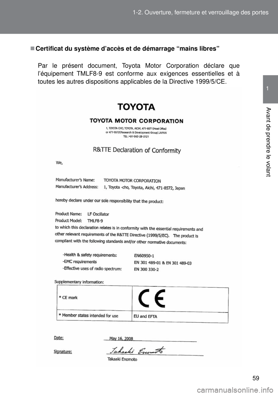 TOYOTA VERSO 2014 Manuel du propriétaire (in French) 59 1-2. Ouverture, fermeture et verrouillage des portes
1
Avant de prendre le volant
Certificat du système d’accès et de démarrage “mains libres”
Par le présent document, Toyota Motor Cor TOYOTA VERSO 2014 Manuel du propriétaire (in French) 59 1-2. Ouverture, fermeture et verrouillage des portes
1
Avant de prendre le volant
Certificat du système d’accès et de démarrage “mains libres”
Par le présent document, Toyota Motor Cor
