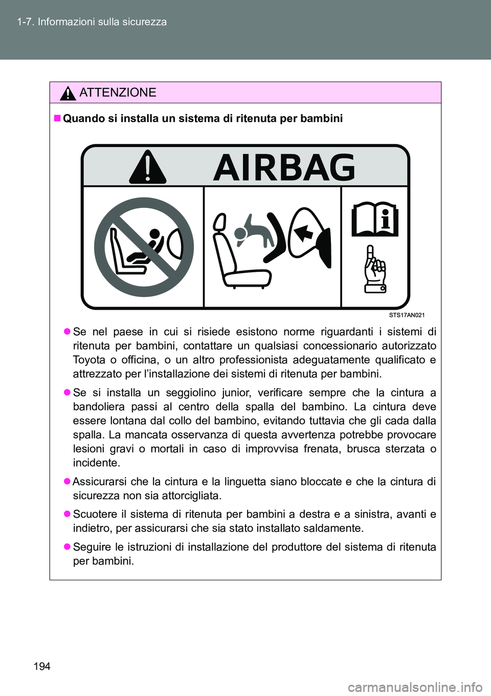 TOYOTA VERSO 2014 Manuale duso (in Italian) 194 1-7. Informazioni sulla sicurezza
ATTENZIONE
Quando si installa un sistema di ritenuta per bambini
Se nel paese in cui si risiede esistono norme riguardanti i sistemi di
ritenuta per bambini TOYOTA VERSO 2014 Manuale duso (in Italian) 194 1-7. Informazioni sulla sicurezza
ATTENZIONE
Quando si installa un sistema di ritenuta per bambini
Se nel paese in cui si risiede esistono norme riguardanti i sistemi di
ritenuta per bambini