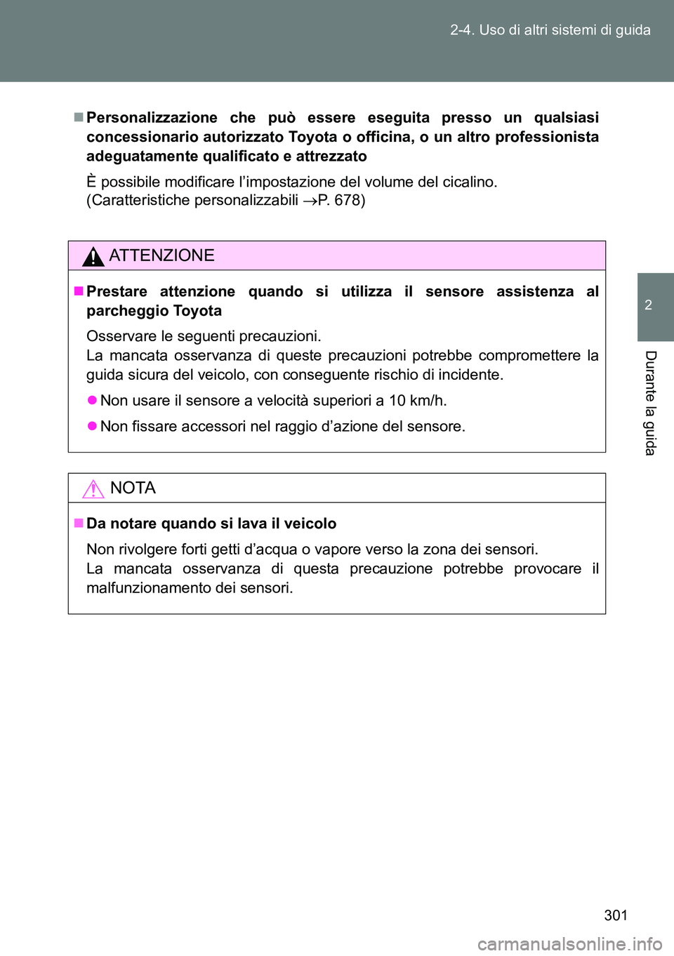 TOYOTA VERSO 2014 Manuale duso (in Italian) 301 2-4. Uso di altri sistemi di guida
2
Durante la guida
Personalizzazione che può essere eseguita presso un qualsiasi
concessionario autorizzato Toyota o officina, o un altro professionista
adeg TOYOTA VERSO 2014 Manuale duso (in Italian) 301 2-4. Uso di altri sistemi di guida
2
Durante la guida
Personalizzazione che può essere eseguita presso un qualsiasi
concessionario autorizzato Toyota o officina, o un altro professionista
adeg