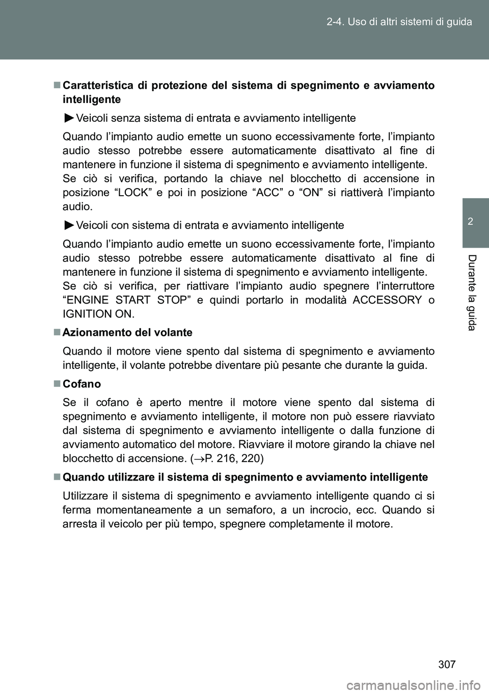 TOYOTA VERSO 2014 Manuale duso (in Italian) 307 2-4. Uso di altri sistemi di guida
2
Durante la guida
Caratteristica di protezione del sistema di spegnimento e avviamento
intelligente
Veicoli senza sistema di entrata e avviamento intelligent TOYOTA VERSO 2014 Manuale duso (in Italian) 307 2-4. Uso di altri sistemi di guida
2
Durante la guida
Caratteristica di protezione del sistema di spegnimento e avviamento
intelligente
Veicoli senza sistema di entrata e avviamento intelligent