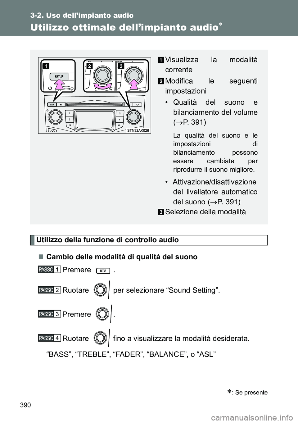 TOYOTA VERSO 2014 Manuale duso (in Italian) 390
3-2. Uso dell’impianto audio
Utilizzo ottimale dell’impianto audio
Utilizzo della funzione di controllo audio
Cambio delle modalità di qualità del suono
Premere .
Ruotare per selezio TOYOTA VERSO 2014 Manuale duso (in Italian) 390
3-2. Uso dell’impianto audio
Utilizzo ottimale dell’impianto audio
Utilizzo della funzione di controllo audio
Cambio delle modalità di qualità del suono
Premere .
Ruotare per selezio