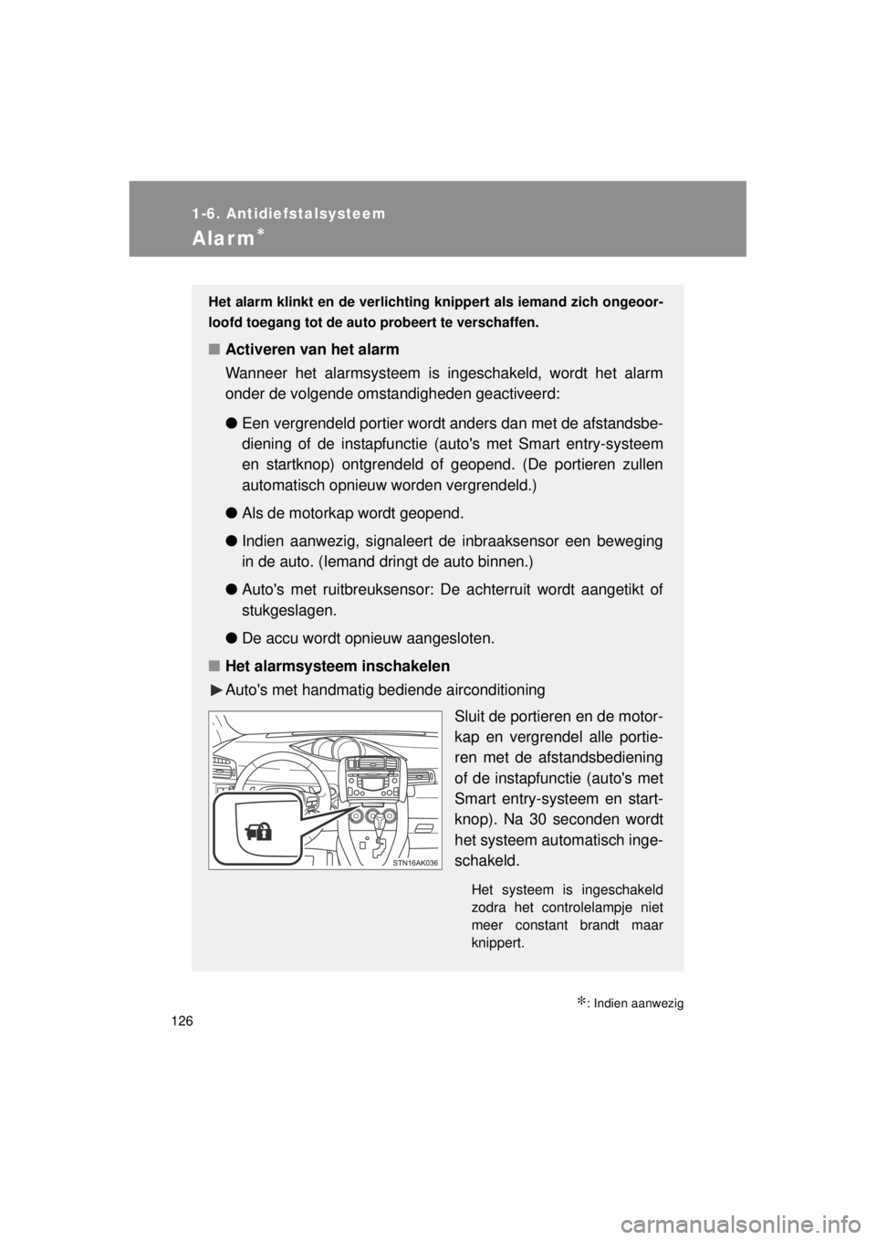TOYOTA VERSO 2014 Instructieboekje (in Dutch) 126
1-6. Antidiefstalsysteem
VERSO(BMW)_WE_OM64558E
Alarm∗
∗: Indien aanwezig
Het alarm klinkt en de verlichting knippert als iemand zich ongeoor-
loofd toegang tot de auto probeert te verschaffen TOYOTA VERSO 2014 Instructieboekje (in Dutch) 126
1-6. Antidiefstalsysteem
VERSO(BMW)_WE_OM64558E
Alarm∗
∗: Indien aanwezig
Het alarm klinkt en de verlichting knippert als iemand zich ongeoor-
loofd toegang tot de auto probeert te verschaffen