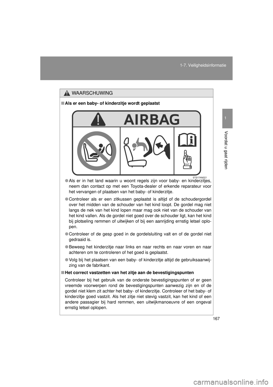 TOYOTA VERSO 2014  Instructieboekje (in Dutch) 167
1-7. Veiligheidsinformatie
1
Voordat u gaat rijden
VERSO(BMW)_WE_OM64558E
WAARSCHUWING
■
Als er een baby- of kinderzitje wordt geplaatst
● Als er in het land waarin u woont regels zijn voor ba