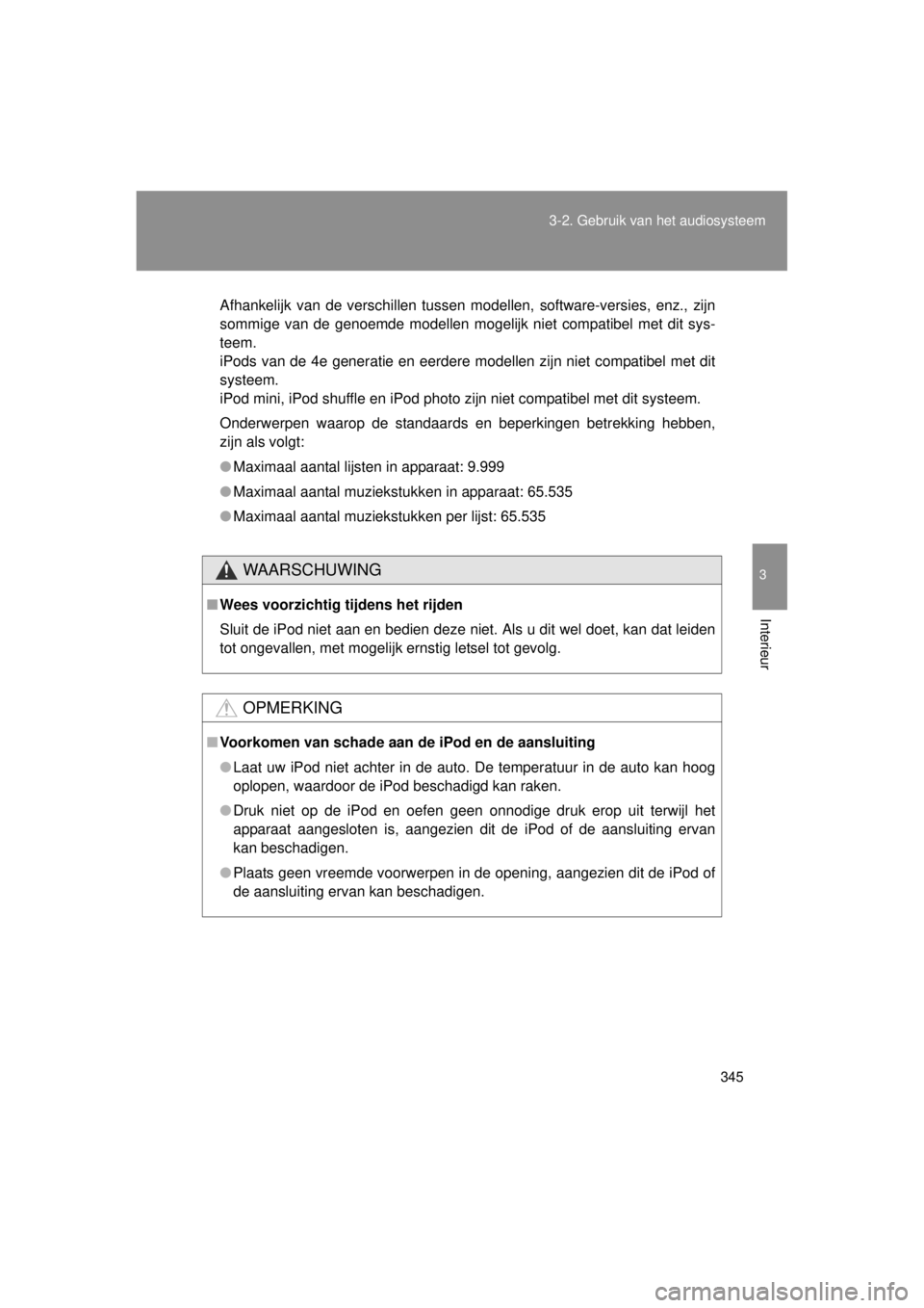 TOYOTA VERSO 2014 Instructieboekje (in Dutch) 345
3-2. Gebruik v
an het audiosysteem
3
Interieur
VERSO(BMW)_WE_OM64558E
Afhankelijk van de verschillen tussen modellen, software-versies, enz., zijn
sommige van de genoemde modellen mogelijk niet co TOYOTA VERSO 2014 Instructieboekje (in Dutch) 345
3-2. Gebruik v
an het audiosysteem
3
Interieur
VERSO(BMW)_WE_OM64558E
Afhankelijk van de verschillen tussen modellen, software-versies, enz., zijn
sommige van de genoemde modellen mogelijk niet co