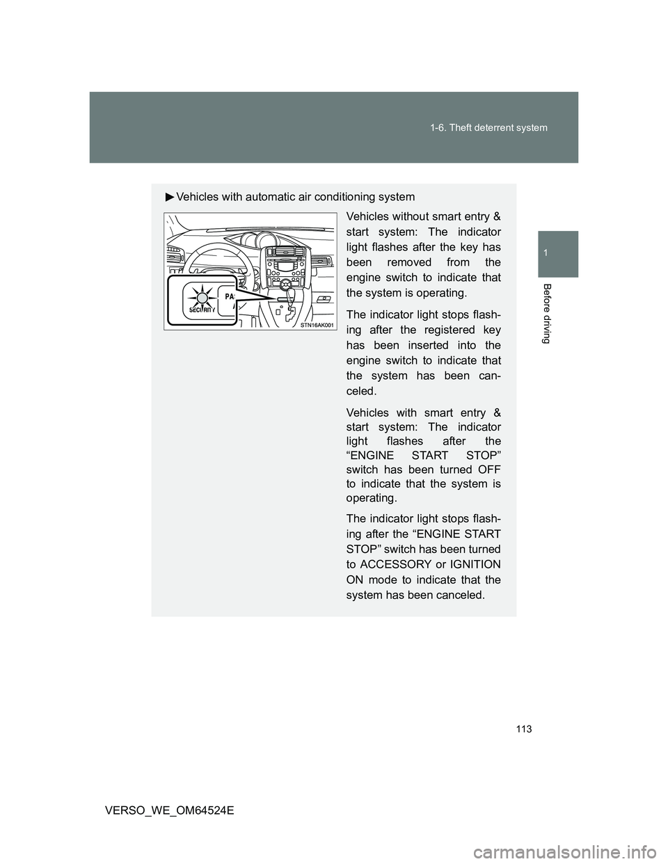 TOYOTA VERSO 2011  Owners Manual 113 1-6. Theft deterrent system
1
Before driving
VERSO_WE_OM64524E
Vehicles with automatic air conditioning system
Vehicles without smart entry &
start system: The indicator
light flashes after the ke