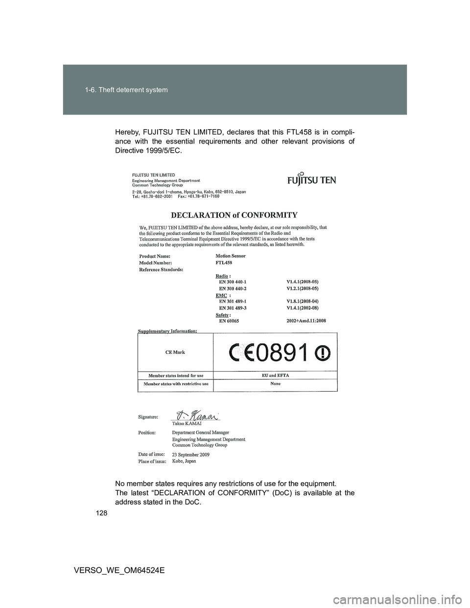 TOYOTA VERSO 2011  Owners Manual 128 1-6. Theft deterrent system
VERSO_WE_OM64524E
Hereby, FUJITSU TEN LIMITED, declares that this FTL458 is in compli-
ance with the essential requirements and other relevant provisions of
Directive 1