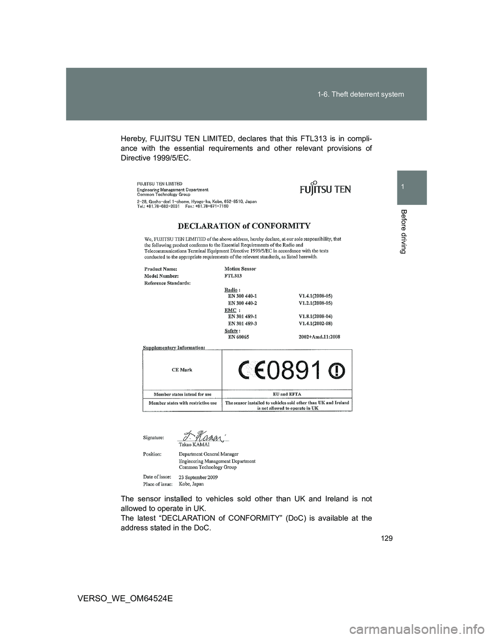 TOYOTA VERSO 2011  Owners Manual 129 1-6. Theft deterrent system
1
Before driving
VERSO_WE_OM64524E
Hereby, FUJITSU TEN LIMITED, declares that this FTL313 is in compli-
ance with the essential requirements and other relevant provisio