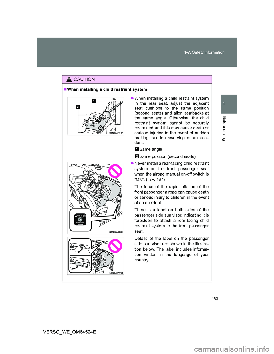 TOYOTA VERSO 2011  Owners Manual 163 1-7. Safety information
1
Before driving
VERSO_WE_OM64524E
CAUTION
When installing a child restraint system
When installing a child restraint system
in the rear seat, adjust the adjacent
sea