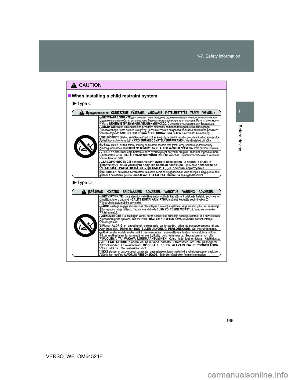 TOYOTA VERSO 2011  Owners Manual 165 1-7. Safety information
1
Before driving
VERSO_WE_OM64524E
CAUTION
When installing a child restraint system
Type C
Type D 