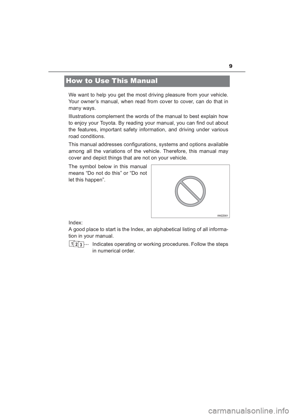 TOYOTA YARIS 2016 User Guide 9
YARIS_SEDAN_OM_OM99M18z_(U)
How to Use This Manual
We want to help you get the most driving pleasure from your vehicle.
Your owner’s manual, when read from cover to cover, can do that in
many ways TOYOTA YARIS 2016 User Guide 9
YARIS_SEDAN_OM_OM99M18z_(U)
How to Use This Manual
We want to help you get the most driving pleasure from your vehicle.
Your owner’s manual, when read from cover to cover, can do that in
many ways