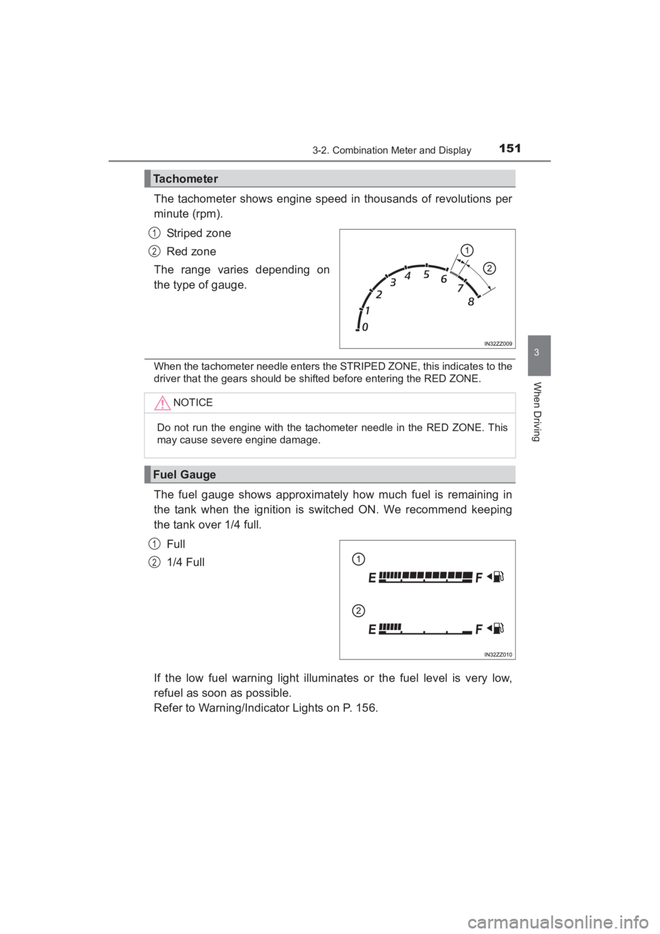 TOYOTA YARIS 2016 Owners Manual YARIS_SEDAN_OM_OM99M18z_(U)
1513-2. Combination Meter and Display
3
When Driving
The tachometer shows engine speed in thousands of revolutions per
minute (rpm).Striped zone
Red zone
The range varies d TOYOTA YARIS 2016 Owners Manual YARIS_SEDAN_OM_OM99M18z_(U)
1513-2. Combination Meter and Display
3
When Driving
The tachometer shows engine speed in thousands of revolutions per
minute (rpm).Striped zone
Red zone
The range varies d