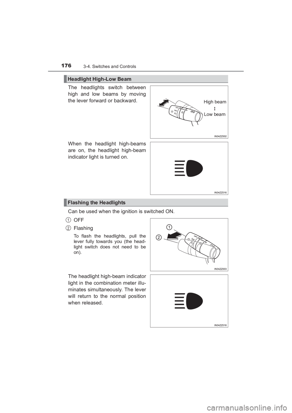 TOYOTA YARIS 2016 Owners Manual 176
YARIS_SEDAN_OM_OM99M18z_(U)
3-4. Switches and Controls
The headlights switch between
high and low beams by moving
the lever forward or backward.
When the headlight high-beams
are on, the headlight TOYOTA YARIS 2016 Owners Manual 176
YARIS_SEDAN_OM_OM99M18z_(U)
3-4. Switches and Controls
The headlights switch between
high and low beams by moving
the lever forward or backward.
When the headlight high-beams
are on, the headlight