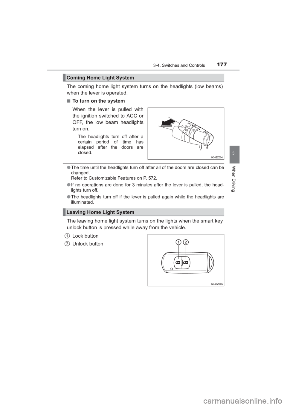 TOYOTA YARIS 2016 Owners Manual YARIS_SEDAN_OM_OM99M18z_(U)
1773-4. Switches and Controls
3
When Driving
The coming home light system turns on the headlights (low beams)
when the lever is operated.
■To turn on the system
When the TOYOTA YARIS 2016 Owners Manual YARIS_SEDAN_OM_OM99M18z_(U)
1773-4. Switches and Controls
3
When Driving
The coming home light system turns on the headlights (low beams)
when the lever is operated.
■To turn on the system
When the