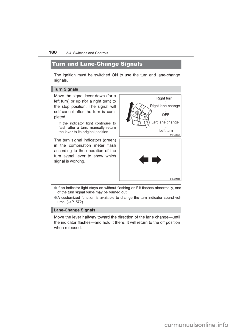 TOYOTA YARIS 2016 Owners Manual 180
YARIS_SEDAN_OM_OM99M18z_(U)
3-4. Switches and Controls
Tur n and Lane-Change Signals
The ignition must be switched ON to use the turn and lane-change
signals.
Move the signal lever down (for a
lef TOYOTA YARIS 2016 Owners Manual 180
YARIS_SEDAN_OM_OM99M18z_(U)
3-4. Switches and Controls
Tur n and Lane-Change Signals
The ignition must be switched ON to use the turn and lane-change
signals.
Move the signal lever down (for a
lef