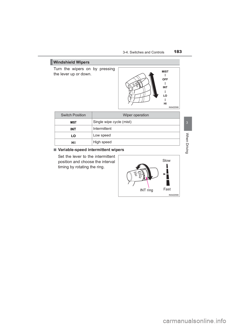TOYOTA YARIS 2016 Owners Manual YARIS_SEDAN_OM_OM99M18z_(U)
1833-4. Switches and Controls
3
When Driving
Turn the wipers on by pressing
the lever up or down.
■Variable-speed intermittent wipers
Set the lever to the intermittent
po TOYOTA YARIS 2016 Owners Manual YARIS_SEDAN_OM_OM99M18z_(U)
1833-4. Switches and Controls
3
When Driving
Turn the wipers on by pressing
the lever up or down.
■Variable-speed intermittent wipers
Set the lever to the intermittent
po