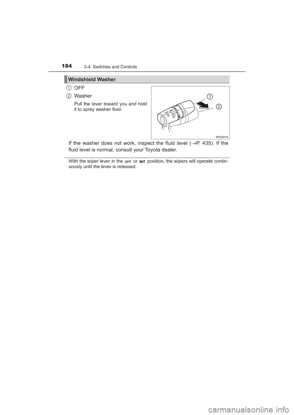 TOYOTA YARIS 2016 Owners Manual 184
YARIS_SEDAN_OM_OM99M18z_(U)
3-4. Switches and Controls
OFF
Washer
Pull the lever toward you and hold
it to spray washer fluid.
If the washer does not work, inspect the fluid level (→P. 435). If TOYOTA YARIS 2016 Owners Manual 184
YARIS_SEDAN_OM_OM99M18z_(U)
3-4. Switches and Controls
OFF
Washer
Pull the lever toward you and hold
it to spray washer fluid.
If the washer does not work, inspect the fluid level (→P. 435). If