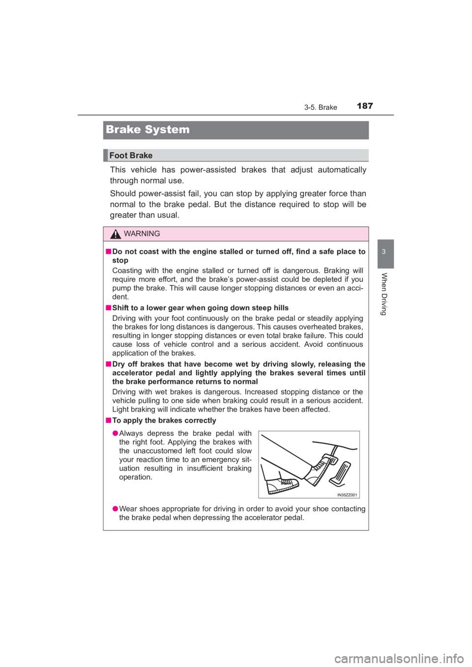TOYOTA YARIS 2016 Owners Manual 187
YARIS_SEDAN_OM_OM99M18z_(U)
3-5. Brake
3
When Driving
Brake System
This vehicle has power-assisted brakes that adjust automatically
through normal use.
Should power-assist fail, you can stop by ap TOYOTA YARIS 2016 Owners Manual 187
YARIS_SEDAN_OM_OM99M18z_(U)
3-5. Brake
3
When Driving
Brake System
This vehicle has power-assisted brakes that adjust automatically
through normal use.
Should power-assist fail, you can stop by ap
