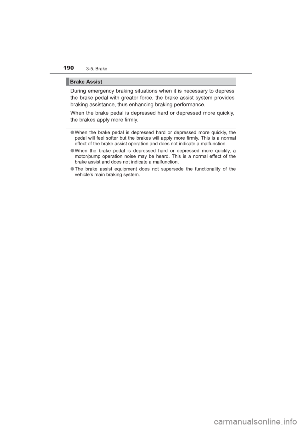 TOYOTA YARIS 2016 Owners Manual 190
YARIS_SEDAN_OM_OM99M18z_(U)
3-5. Brake
During emergency braking situations when it is necessary to depress
the brake pedal with greater force, the brake assist system provides
braking assistance, TOYOTA YARIS 2016 Owners Manual 190
YARIS_SEDAN_OM_OM99M18z_(U)
3-5. Brake
During emergency braking situations when it is necessary to depress
the brake pedal with greater force, the brake assist system provides
braking assistance,