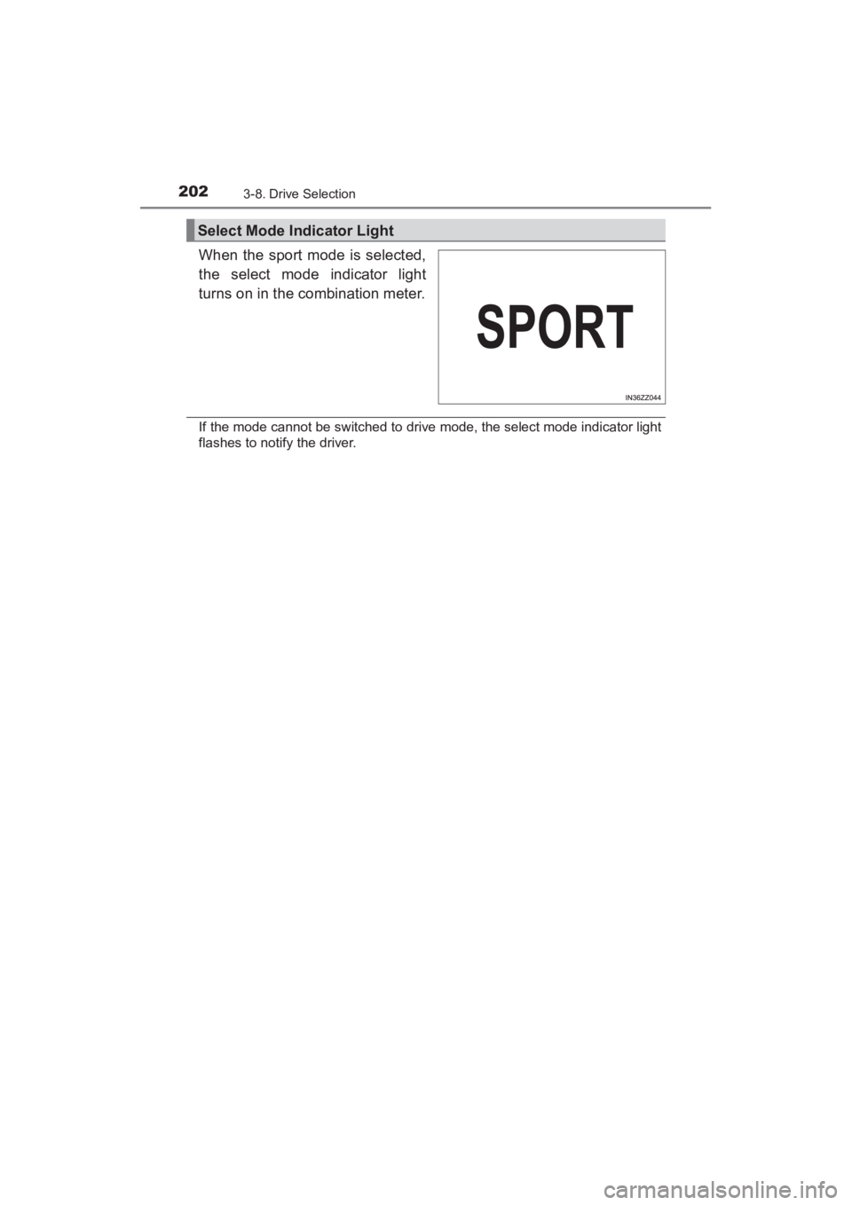 TOYOTA YARIS 2016 Owners Manual 202
YARIS_SEDAN_OM_OM99M18z_(U)
3-8. Drive Selection
When the sport mode is selected,
the select mode indicator light
turns on in the combination meter.
If the mode cannot be switched to drive mode, t TOYOTA YARIS 2016 Owners Manual 202
YARIS_SEDAN_OM_OM99M18z_(U)
3-8. Drive Selection
When the sport mode is selected,
the select mode indicator light
turns on in the combination meter.
If the mode cannot be switched to drive mode, t