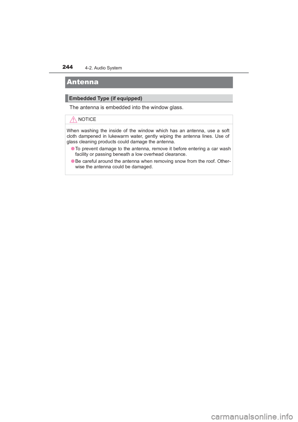 TOYOTA YARIS 2016 Owners Manual 244
YARIS_SEDAN_OM_OM99M18z_(U)
4-2. Audio System
Antenna
The antenna is embedded into the window glass.
Embedded Type (if equipped)
NOTICE
When washing the inside of the window which has an antenna, TOYOTA YARIS 2016 Owners Manual 244
YARIS_SEDAN_OM_OM99M18z_(U)
4-2. Audio System
Antenna
The antenna is embedded into the window glass.
Embedded Type (if equipped)
NOTICE
When washing the inside of the window which has an antenna,