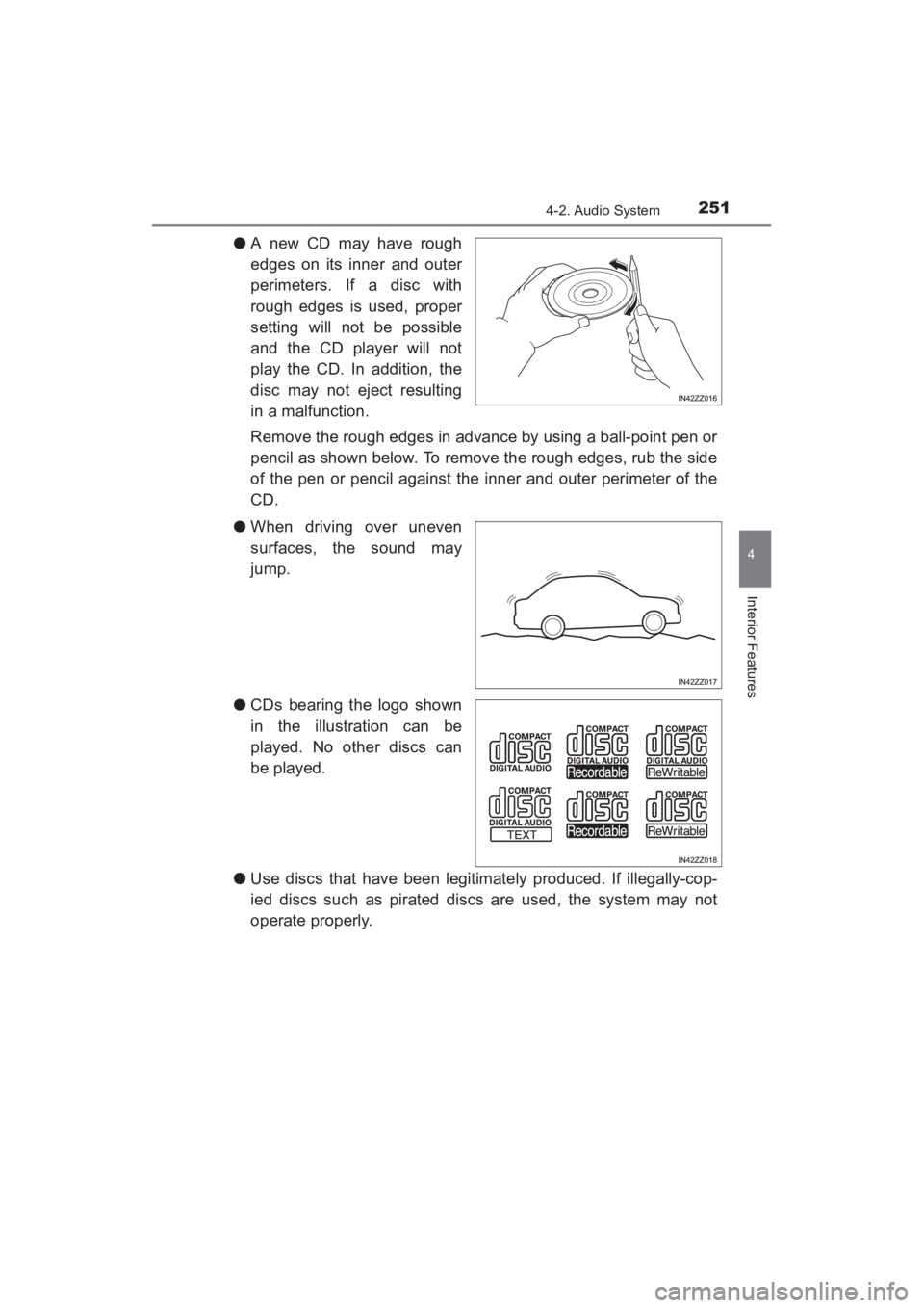 TOYOTA YARIS 2016  Owners Manual YARIS_SEDAN_OM_OM99M18z_(U)
2514-2. Audio System
4
Interior Features
●A new CD may have rough
edges on its inner and outer
perimeters. If a disc with
rough edges is used, proper
setting will not be 