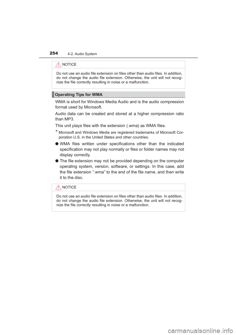 TOYOTA YARIS 2016  Owners Manual 254
YARIS_SEDAN_OM_OM99M18z_(U)
4-2. Audio System
WMA is short for Windows Media Audio and is the audio compression
format used by Microsoft.
Audio data can be created and stored at a higher compressi