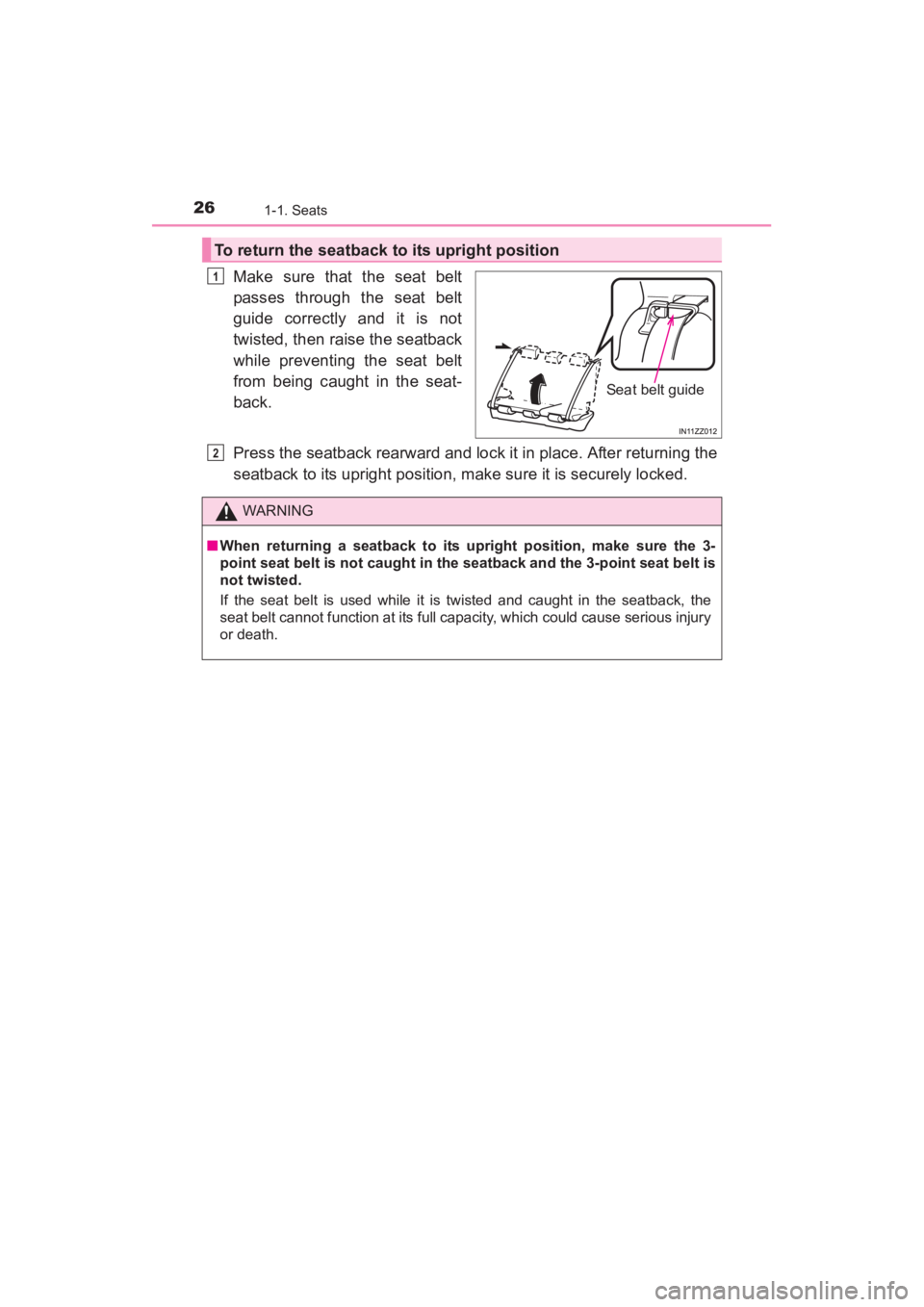 TOYOTA YARIS 2016 Owners Manual 26
YARIS_SEDAN_OM_OM99M18z_(U)
1-1. Seats
Make sure that the seat belt
passes through the seat belt
guide correctly and it is not
twisted, then raise the seatback
while preventing the seat belt
from b TOYOTA YARIS 2016 Owners Manual 26
YARIS_SEDAN_OM_OM99M18z_(U)
1-1. Seats
Make sure that the seat belt
passes through the seat belt
guide correctly and it is not
twisted, then raise the seatback
while preventing the seat belt
from b