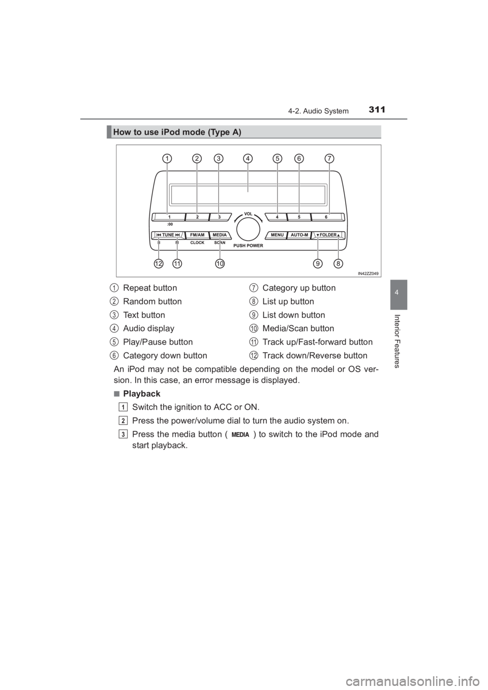 TOYOTA YARIS 2016  Owners Manual YARIS_SEDAN_OM_OM99M18z_(U)
3114-2. Audio System
4
Interior Features
An iPod may not be compatible depending on the model or OS ver-
sion. In this case, an error message is displayed.
■PlaybackSwitc