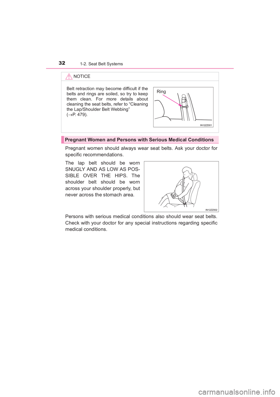 TOYOTA YARIS 2016 Owners Guide 32
YARIS_SEDAN_OM_OM99M18z_(U)
1-2. Seat Belt Systems
Pregnant women should always wear seat belts. Ask your doctor for
specific recommendations.
The lap belt should be worn
SNUGLY AND AS LOW AS POS-
TOYOTA YARIS 2016 Owners Guide 32
YARIS_SEDAN_OM_OM99M18z_(U)
1-2. Seat Belt Systems
Pregnant women should always wear seat belts. Ask your doctor for
specific recommendations.
The lap belt should be worn
SNUGLY AND AS LOW AS POS-