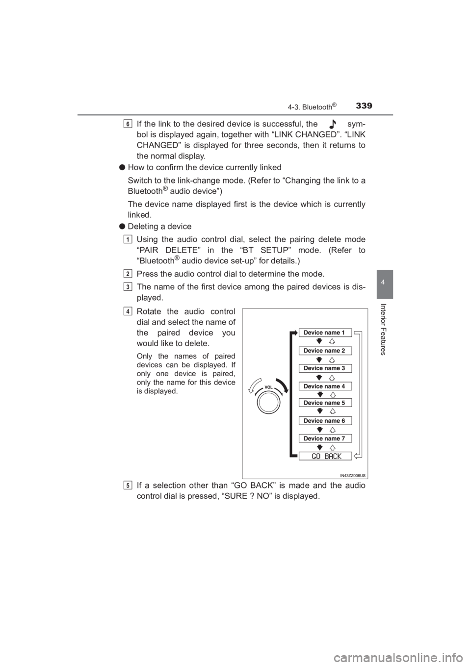 TOYOTA YARIS 2016  Owners Manual YARIS_SEDAN_OM_OM99M18z_(U)
3394-3. Bluetooth®
4
Interior Features
If the link to the desired device is successful, the   sym-
bol is displayed again, together with “LINK CHANGED”. “LINK
CHANGE