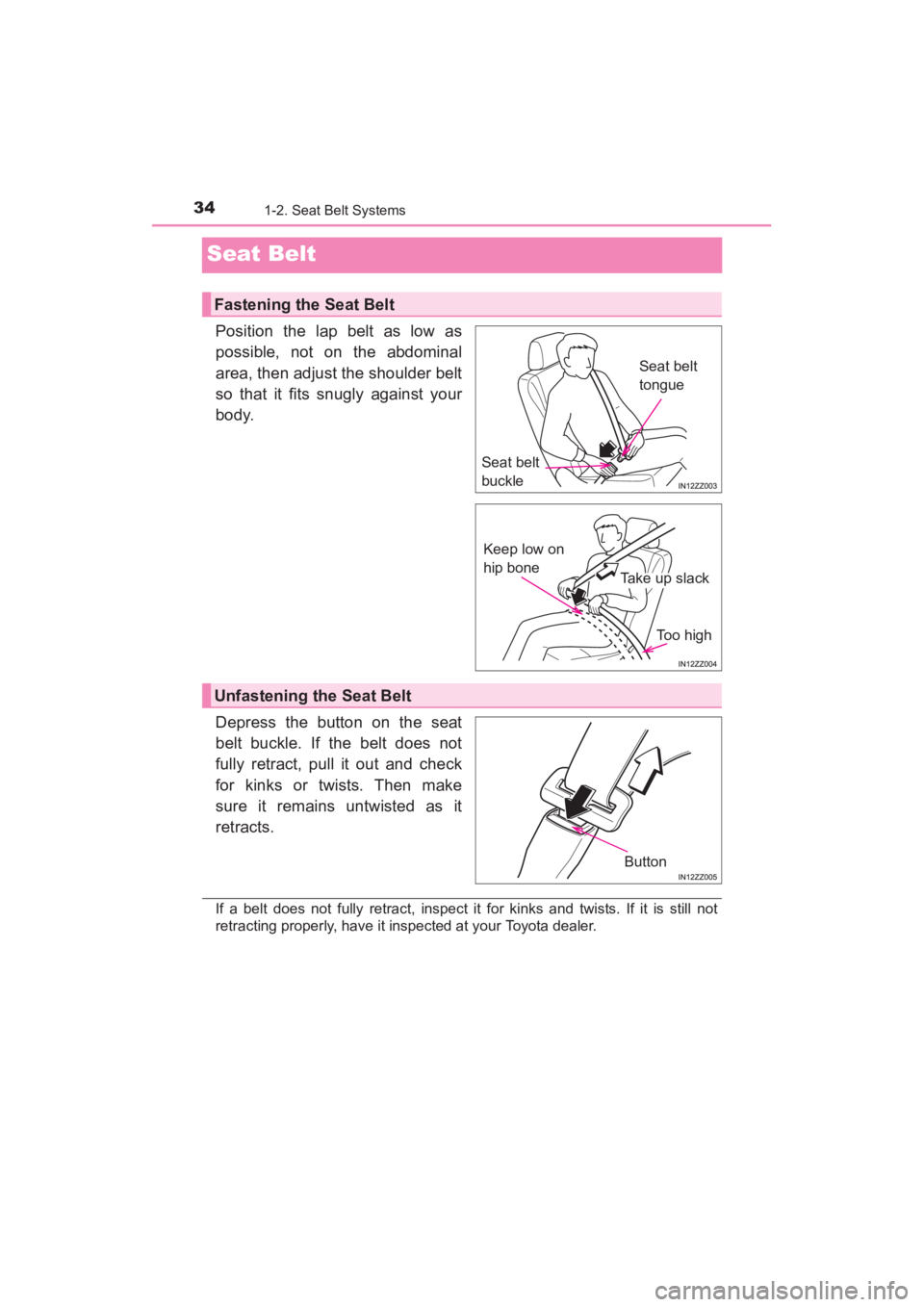 TOYOTA YARIS 2016 Owners Guide 34
YARIS_SEDAN_OM_OM99M18z_(U)
1-2. Seat Belt Systems
Seat Belt
Position the lap belt as low as
possible, not on the abdominal
area, then adjust the shoulder belt
so that it fits snugly against your
b TOYOTA YARIS 2016 Owners Guide 34
YARIS_SEDAN_OM_OM99M18z_(U)
1-2. Seat Belt Systems
Seat Belt
Position the lap belt as low as
possible, not on the abdominal
area, then adjust the shoulder belt
so that it fits snugly against your
b