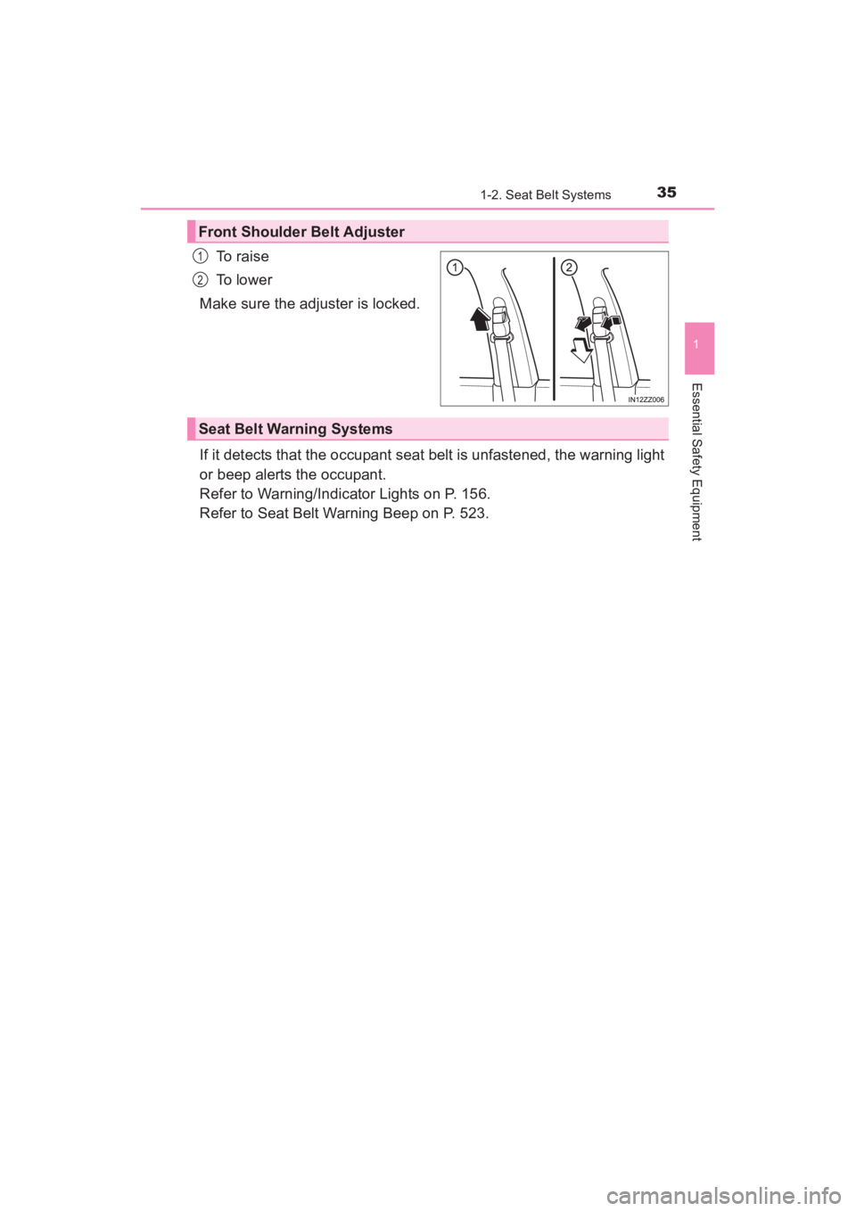 TOYOTA YARIS 2016 Owners Guide YARIS_SEDAN_OM_OM99M18z_(U)
351-2. Seat Belt Systems
1
Essential Safety Equipment
To r a i s e
To l o w e r
Make sure the adjuster is locked.
If it detects that the occupant seat belt is unfastened, TOYOTA YARIS 2016 Owners Guide YARIS_SEDAN_OM_OM99M18z_(U)
351-2. Seat Belt Systems
1
Essential Safety Equipment
To r a i s e
To l o w e r
Make sure the adjuster is locked.
If it detects that the occupant seat belt is unfastened,