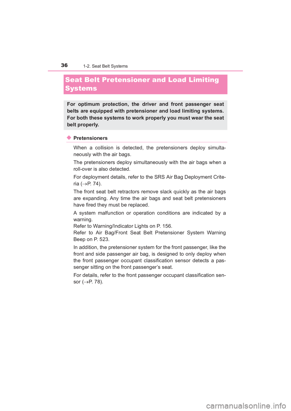 TOYOTA YARIS 2016 Owners Guide 36
YARIS_SEDAN_OM_OM99M18z_(U)
1-2. Seat Belt Systems
Seat Belt Pretensioner and Load Limiting
Systems
◆Pretensioners
When a collision is detected, the pretensioners deploy simulta-
neously with th TOYOTA YARIS 2016 Owners Guide 36
YARIS_SEDAN_OM_OM99M18z_(U)
1-2. Seat Belt Systems
Seat Belt Pretensioner and Load Limiting
Systems
◆Pretensioners
When a collision is detected, the pretensioners deploy simulta-
neously with th