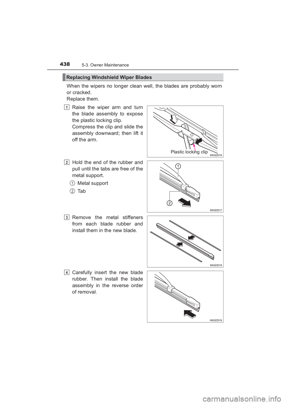 TOYOTA YARIS 2016 Owners Manual 4385-3. Owner Maintenance
YARIS_SEDAN_OM_OM99M18z_(U)
When the wipers no longer clean well, the blades are probably worn
or cracked.
Replace them.Raise the wiper arm and turn
the blade assembly to ex TOYOTA YARIS 2016 Owners Manual 4385-3. Owner Maintenance
YARIS_SEDAN_OM_OM99M18z_(U)
When the wipers no longer clean well, the blades are probably worn
or cracked.
Replace them.Raise the wiper arm and turn
the blade assembly to ex