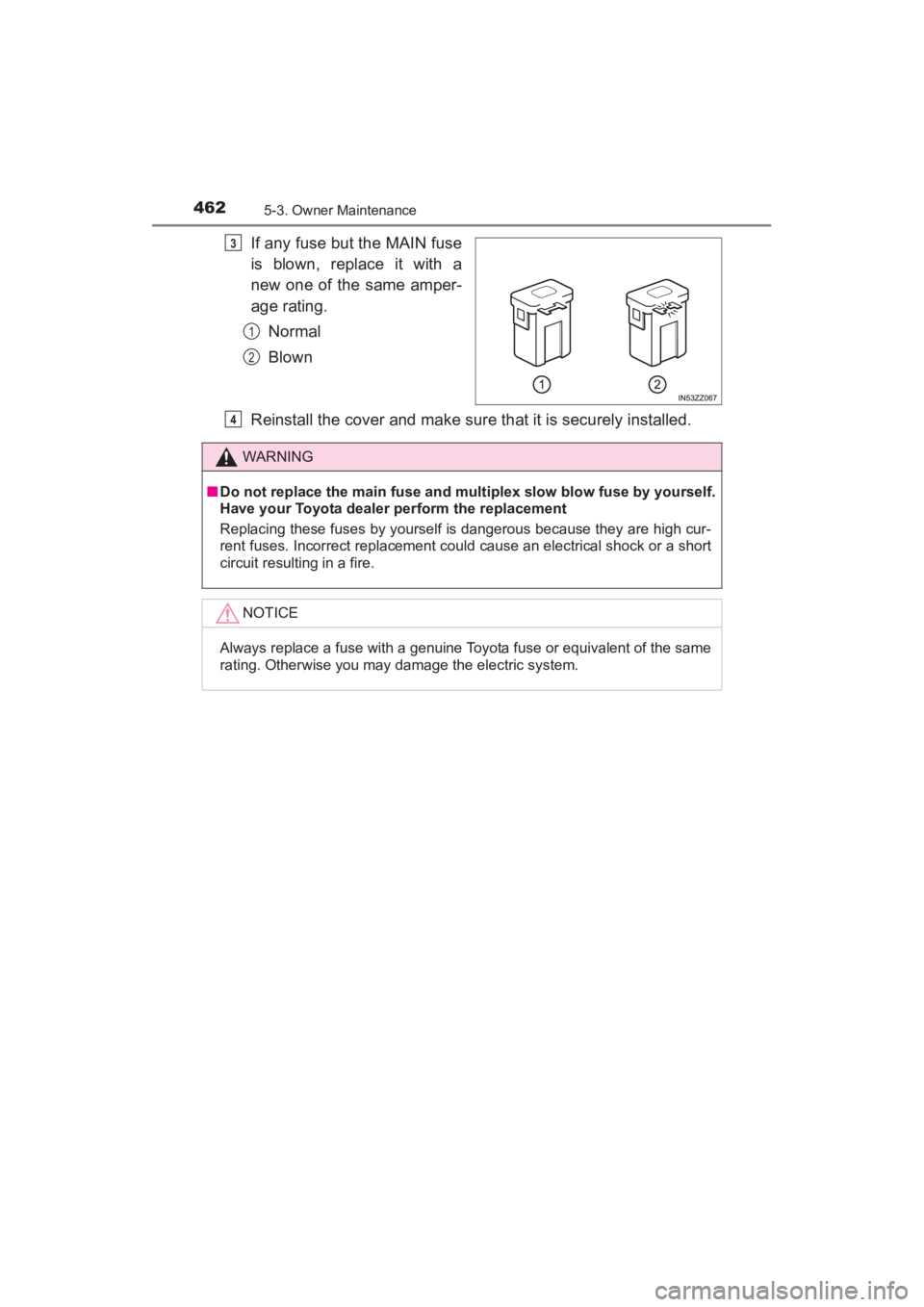 TOYOTA YARIS 2016  Owners Manual 4625-3. Owner Maintenance
YARIS_SEDAN_OM_OM99M18z_(U)
If any fuse but the MAIN fuse
is blown, replace it with a
new one of the same amper-
age rating.Normal
Blown
Reinstall the cover and make sure tha