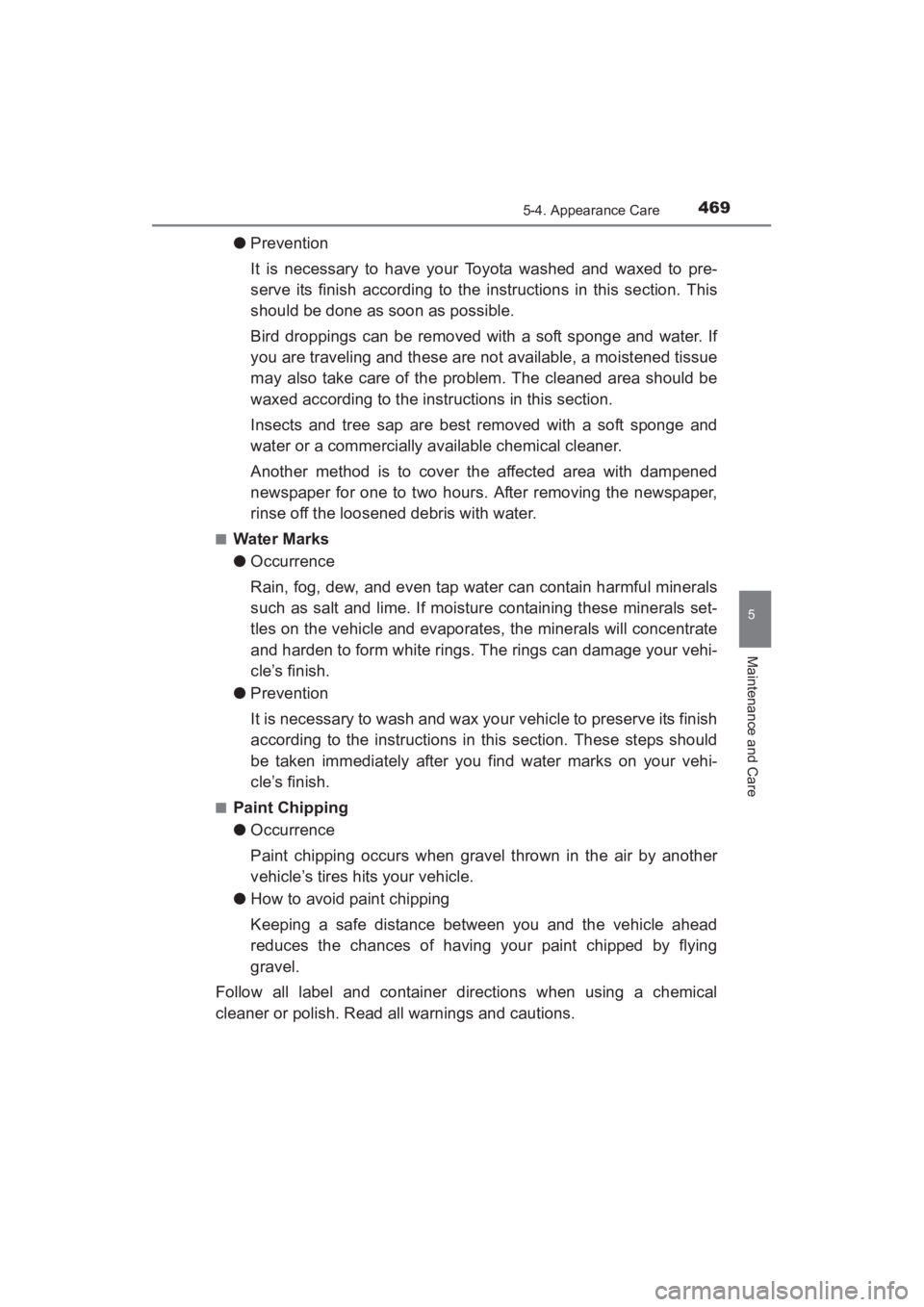 TOYOTA YARIS 2016 Owners Manual YARIS_SEDAN_OM_OM99M18z_(U)
4695-4. Appearance Care
5
Maintenance and Care
●Prevention
It is necessary to have your Toyota washed and waxed to pre-
serve its finish according to the instructions in TOYOTA YARIS 2016 Owners Manual YARIS_SEDAN_OM_OM99M18z_(U)
4695-4. Appearance Care
5
Maintenance and Care
●Prevention
It is necessary to have your Toyota washed and waxed to pre-
serve its finish according to the instructions in