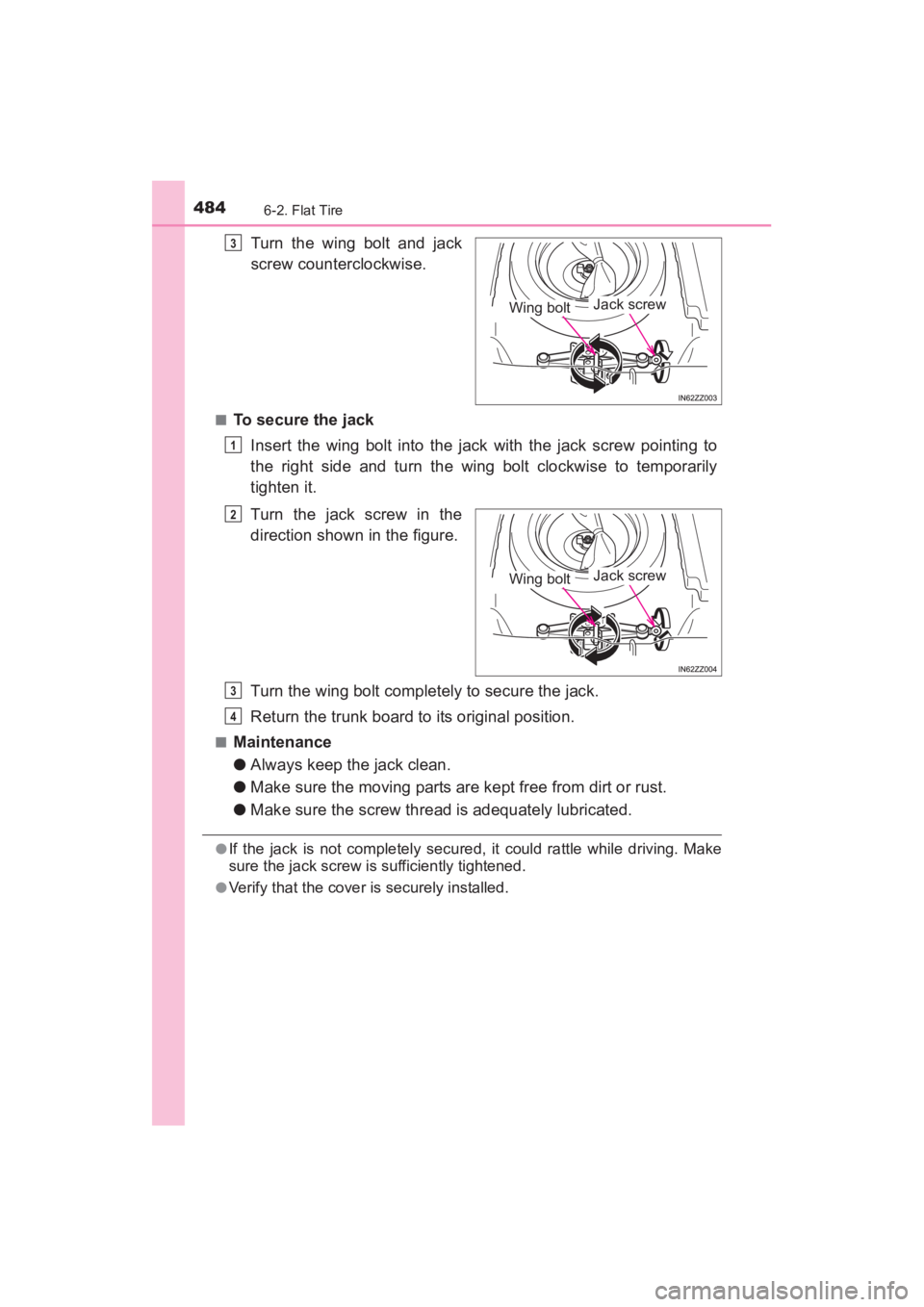 TOYOTA YARIS 2016 Owners Manual 4846-2. Flat Tire
YARIS_SEDAN_OM_OM99M18z_(U)
Turn the wing bolt and jack
screw counterclockwise.
■To secure the jackInsert the wing bolt into the jack with the jack screw pointing to
the right side TOYOTA YARIS 2016 Owners Manual 4846-2. Flat Tire
YARIS_SEDAN_OM_OM99M18z_(U)
Turn the wing bolt and jack
screw counterclockwise.
■To secure the jackInsert the wing bolt into the jack with the jack screw pointing to
the right side
