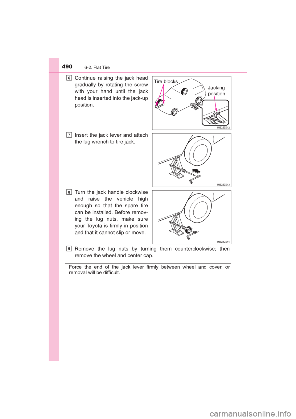 TOYOTA YARIS 2016 Owners Manual 4906-2. Flat Tire
YARIS_SEDAN_OM_OM99M18z_(U)
Continue raising the jack head
gradually by rotating the screw
with your hand until the jack
head is inserted into the jack-up
position.
Insert the jack l TOYOTA YARIS 2016 Owners Manual 4906-2. Flat Tire
YARIS_SEDAN_OM_OM99M18z_(U)
Continue raising the jack head
gradually by rotating the screw
with your hand until the jack
head is inserted into the jack-up
position.
Insert the jack l