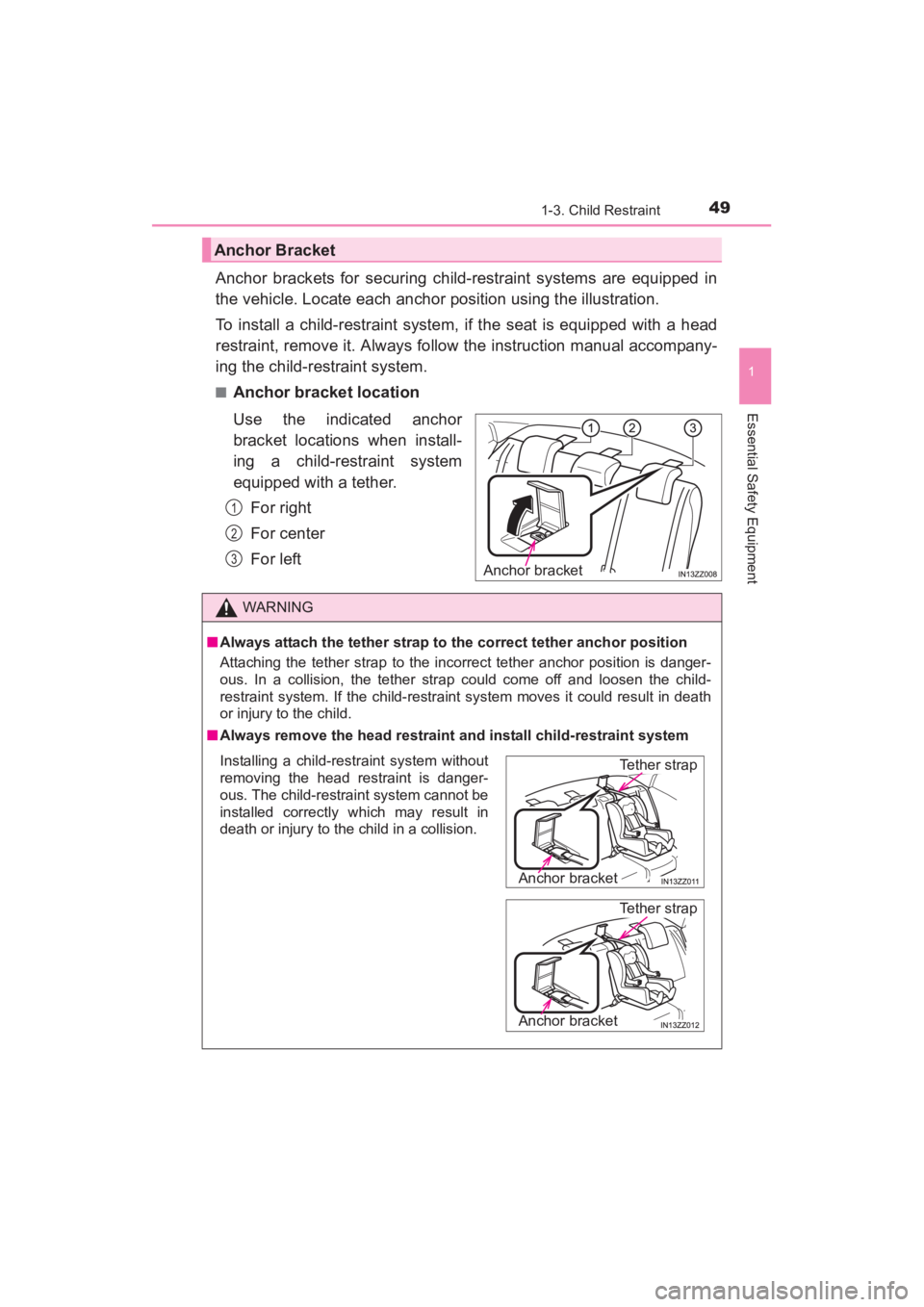 TOYOTA YARIS 2016 Workshop Manual YARIS_SEDAN_OM_OM99M18z_(U)
491-3. Child Restraint
1
Essential Safety Equipment
Anchor brackets for securing child-restraint systems are equipped in
the vehicle. Locate each anchor position using the TOYOTA YARIS 2016 Workshop Manual YARIS_SEDAN_OM_OM99M18z_(U)
491-3. Child Restraint
1
Essential Safety Equipment
Anchor brackets for securing child-restraint systems are equipped in
the vehicle. Locate each anchor position using the