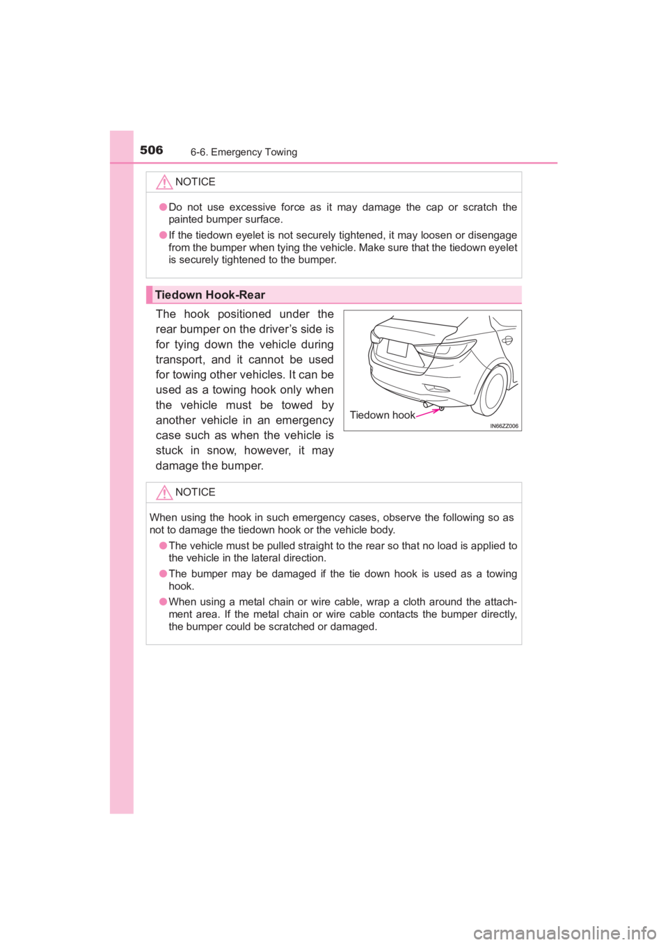 TOYOTA YARIS 2016 Owners Manual 5066-6. Emergency Towing
YARIS_SEDAN_OM_OM99M18z_(U)
The hook positioned under the
rear bumper on the driver’s side is
for tying down the vehicle during
transport, and it cannot be used
for towing o TOYOTA YARIS 2016 Owners Manual 5066-6. Emergency Towing
YARIS_SEDAN_OM_OM99M18z_(U)
The hook positioned under the
rear bumper on the driver’s side is
for tying down the vehicle during
transport, and it cannot be used
for towing o