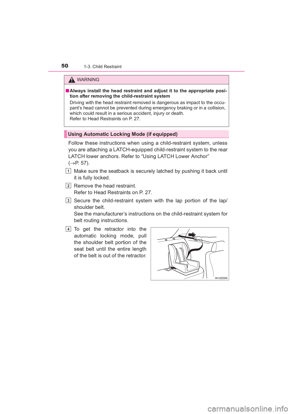 TOYOTA YARIS 2016 Workshop Manual 50
YARIS_SEDAN_OM_OM99M18z_(U)
1-3. Child Restraint
Follow these instructions when using a child-restraint system, unless
you are attaching a LATCH-equipped child-restraint system to the rear
LATCH lo TOYOTA YARIS 2016 Workshop Manual 50
YARIS_SEDAN_OM_OM99M18z_(U)
1-3. Child Restraint
Follow these instructions when using a child-restraint system, unless
you are attaching a LATCH-equipped child-restraint system to the rear
LATCH lo